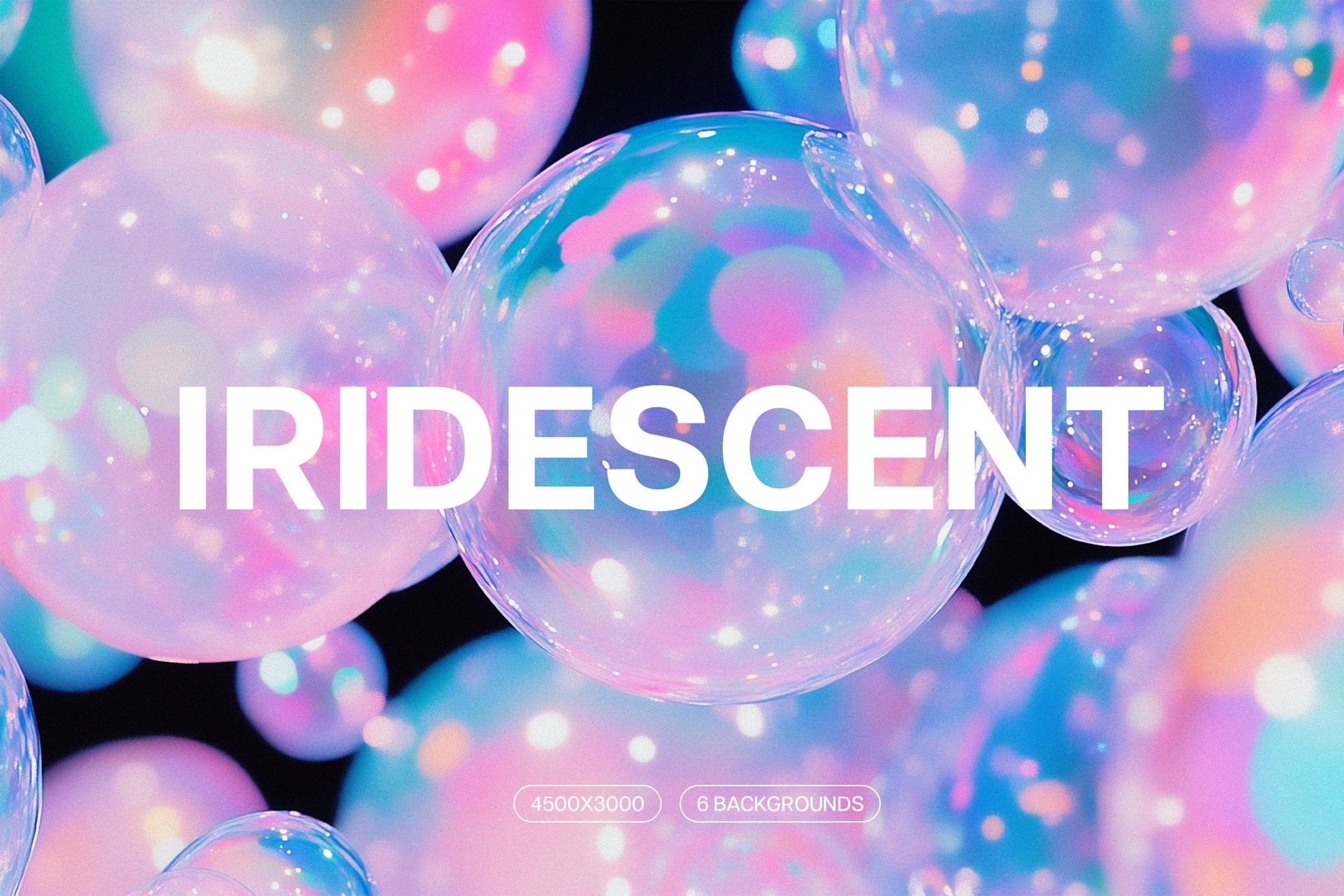 Iridescent Bubbles: Backgrounds